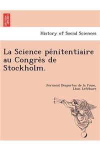 La Science pénitentiaire au Congrès de Stockholm.