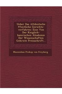 Ueber Das Altdeutsche Ffentliche Gerichts-Verfahren