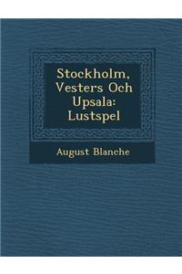Stockholm, Vester�s Och Upsala