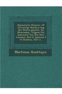 Natuurlyke Historie, Of Uitvoerige Beschryving Der Dieren, planten, En Mineraalen, Volgens Het Samenstel Van Den Heer Linnæus