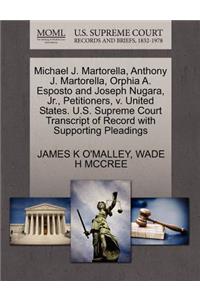 Michael J. Martorella, Anthony J. Martorella, Orphia A. Esposto and Joseph Nugara, Jr., Petitioners, V. United States. U.S. Supreme Court Transcript of Record with Supporting Pleadings