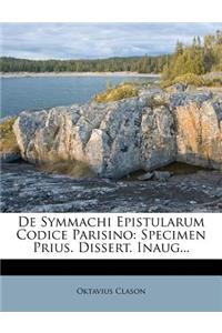 de Symmachi Epistularum Codice Parisino: Specimen Prius. Dissert. Inaug...