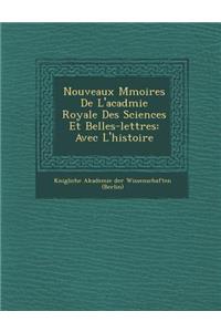 Nouveaux M Moires de L'Acad Mie Royale Des Sciences Et Belles-Lettres