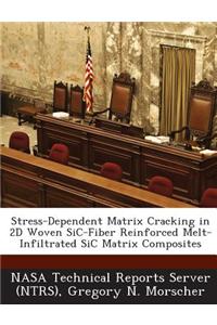 Stress-Dependent Matrix Cracking in 2D Woven Sic-Fiber Reinforced Melt-Infiltrated Sic Matrix Composites