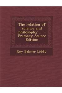 Relation of Science and Philosophy ..