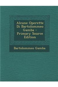 Alcune Operette Di Bartolommeo Gamba
