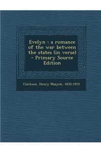 Evelyn: A Romance of the War Between the States (in Verse)