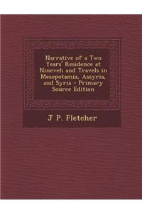 Narrative of a Two Years' Residence at Nineveh and Travels in Mesopotamia, Assyria, and Syria
