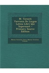M. Terenti Varronis De Lingua Latina Libri Qui Supersunt
