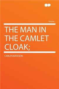 The Man in the Camlet Cloak;