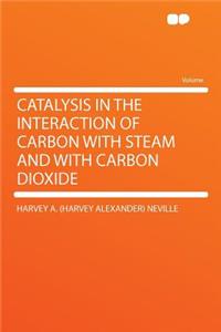 Catalysis in the Interaction of Carbon with Steam and with Carbon Dioxide
