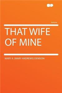 That Wife of Mine