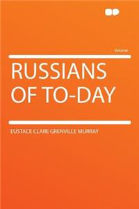 Russians of To-Day