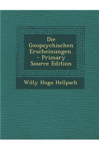 Die Geopsychischen Erscheinungen.