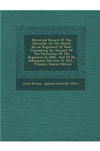 Historical Record of the Eleventh, or the North Devon Regiment of Foot