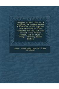 Trappers of New York, Or, a Biography of Nicholas Stoner & Nathaniel Foster; Together with Anecdotes of Other Celebrated Hunters, and Some Account of