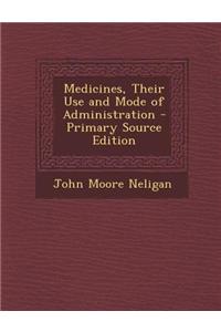 Medicines, Their Use and Mode of Administration