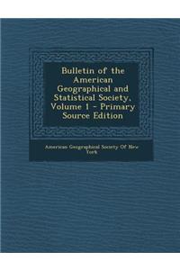 Bulletin of the American Geographical and Statistical Society, Volume 1