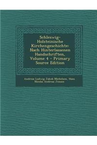 Schleswig-Holsteinische Kirchengeschichte: Nach Hinterlassenen Handschriften, Volume 4 - Primary Source Edition