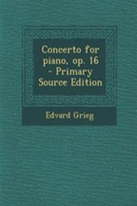 Concerto for Piano, Op. 16 - Primary Source Edition