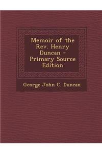 Memoir of the REV. Henry Duncan - Primary Source Edition