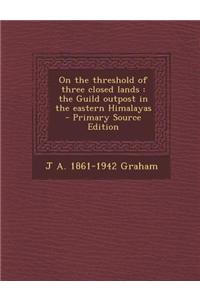 On the Threshold of Three Closed Lands