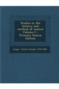 Studies in the History and Method of Science Volume 2 - Primary Source Edition