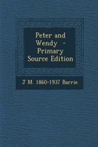 Peter and Wendy - Primary Source Edition