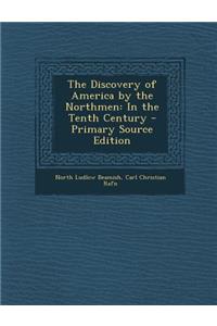 The Discovery of America by the Northmen: In the Tenth Century