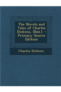The Novels and Tales of Charles Dickens, (Boz.).
