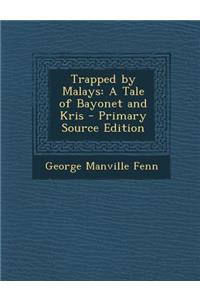 Trapped by Malays: A Tale of Bayonet and Kris