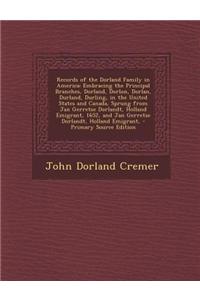 Records of the Dorland Family in America: Embracing the Principal Branches, Dorland, Dorlon, Dorlan, Durland, Durling, in the United States and Canada