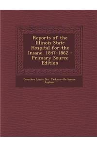 Reports of the Illinois State Hospital for the Insane. 1847-1862 - Primary Source Edition
