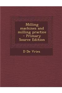 Milling Machines and Milling Practice
