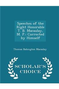 Speeches of the Right Honorable T. B. Macaulay, M. P.