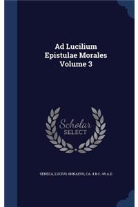 Ad Lucilium Epistulae Morales Volume 3