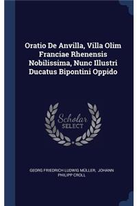 Oratio De Anvilla, Villa Olim Franciae Rhenensis Nobilissima, Nunc Illustri Ducatus Bipontini Oppido
