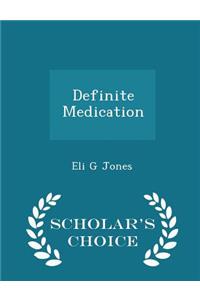 Definite Medication - Scholar's Choice Edition