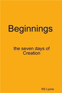 Beginnings : the Seven Days of Creation