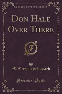 Don Hale Over There (Classic Reprint)
