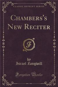 Chambers's New Reciter (Classic Reprint)