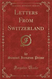 Letters from Switzerland (Classic Reprint)
