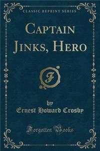 Captain Jinks, Hero (Classic Reprint)