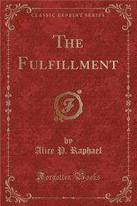 The Fulfillment (Classic Reprint)