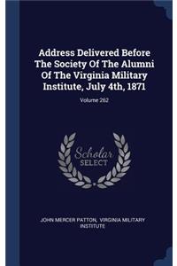 Address Delivered Before The Society Of The Alumni Of The Virginia Military Institute, July 4th, 1871; Volume 262
