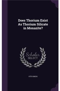 Does Thorium Exist As Thorium Silicate in Monazite?