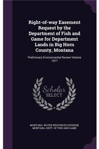 Right-of-way Easement Request by the Department of Fish and Game for Department Lands in Big Horn County, Montana