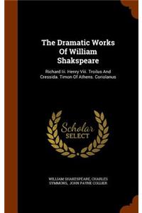 The Dramatic Works Of William Shakspeare