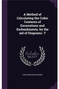 A Method of Calculating the Cubic Contents of Excavations and Embankments, by the Aid of Diagrams. T