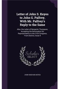 Letter of John S. Keyes to John G. Palfrey, with Mr. Palfrey's Reply to the Same